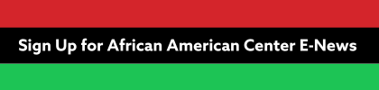 Sign up for African American Center E-News