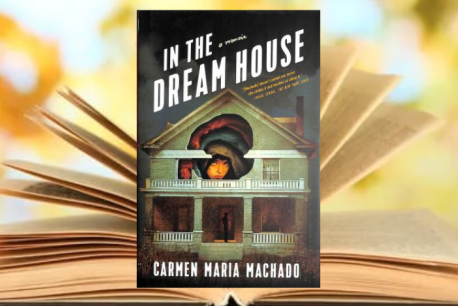 Carmen Maria Machado&#039;s In the Dream House A Memoir - Friends of Dorothy Read Friends of DorothyBooked banner.png