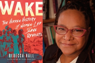 Dr Rebecca Hall Wake The Hidden History of Women Led Slave Revolts