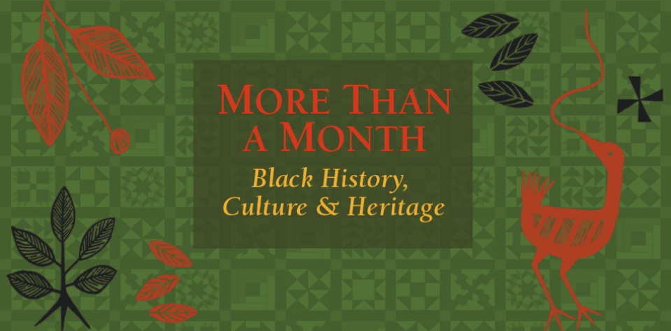 More than a month, black history, culture and heritage