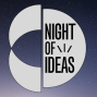 EVENT POSTPONED: Night of Ideas 2022