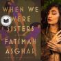 Book Club: When We Were Sisters by  Fatimah Asghar