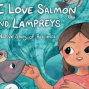 Author: Brook Thompson, with I Love Salmon and Lampreys