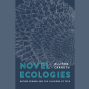 Author: Allison Carruth, Novel Ecologies