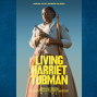 Film: Living Harriet Tubman + Post-Film Discussion &amp; Q&amp;A